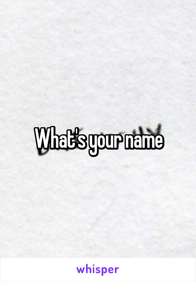 What's your name