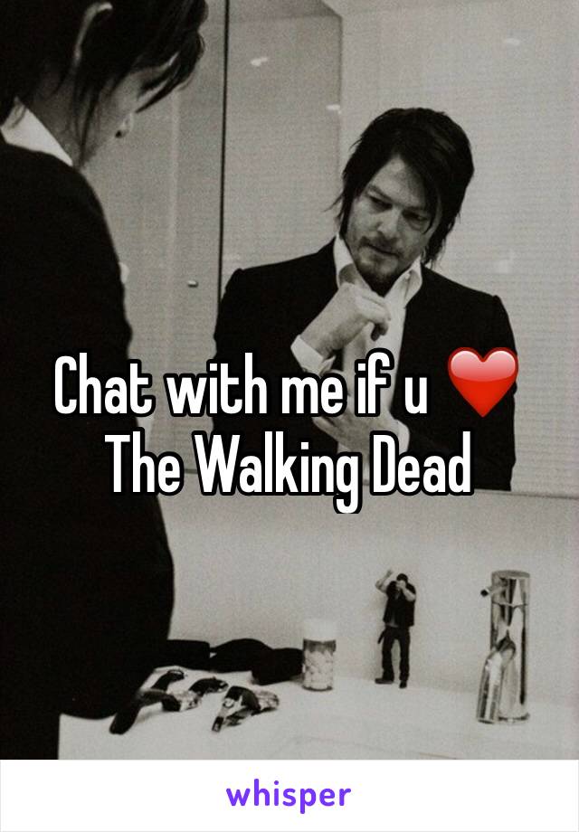 Chat with me if u ❤️ The Walking Dead