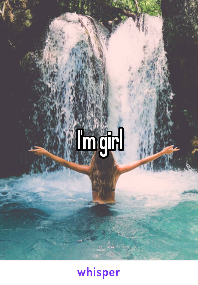 I'm girl
