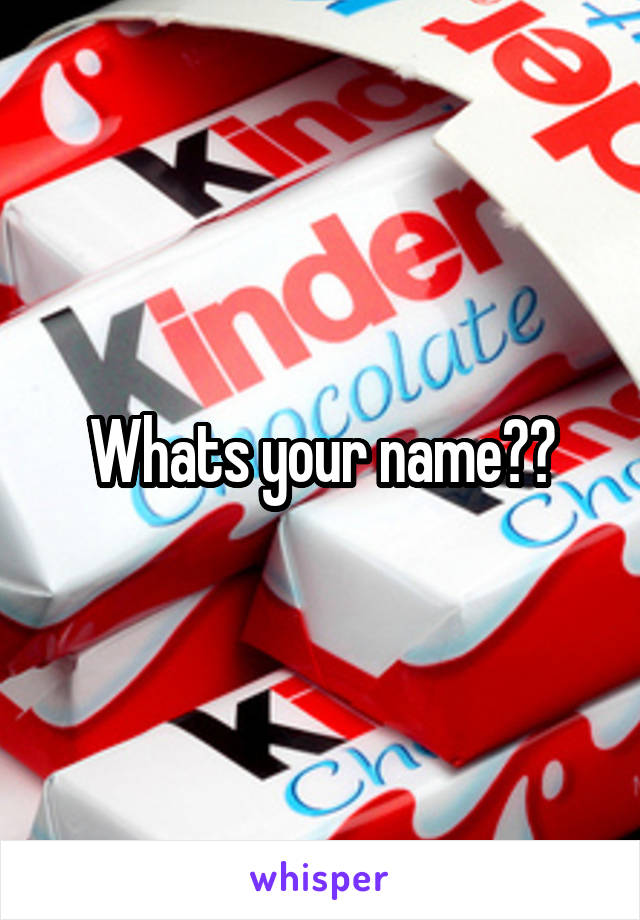 Whats your name??