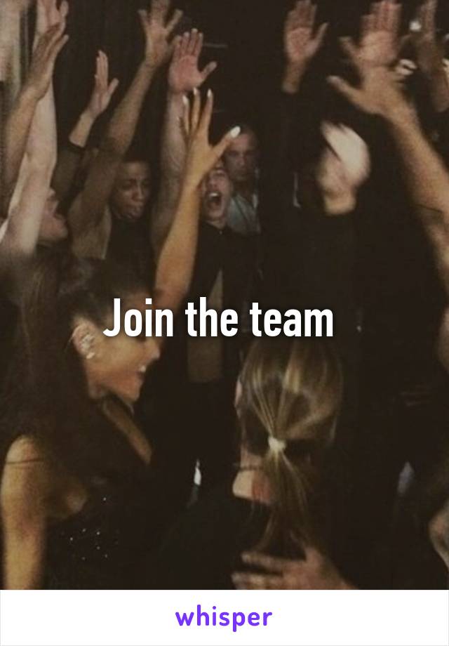 Join the team 