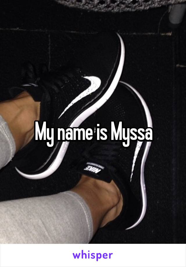 My name is Myssa