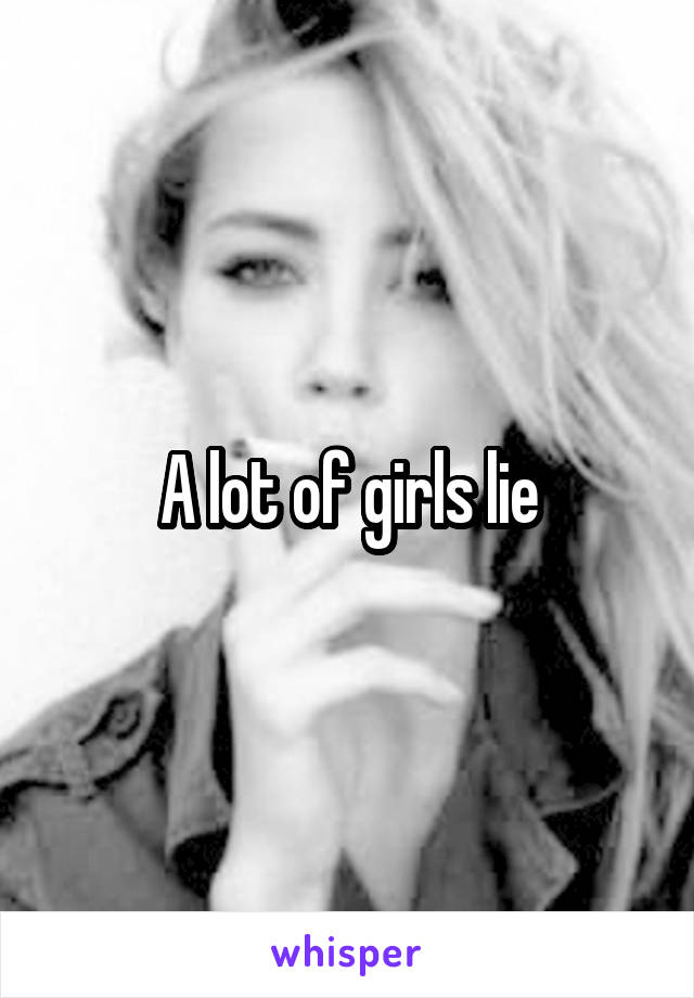 A lot of girls lie
