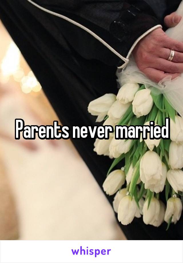 Parents never married