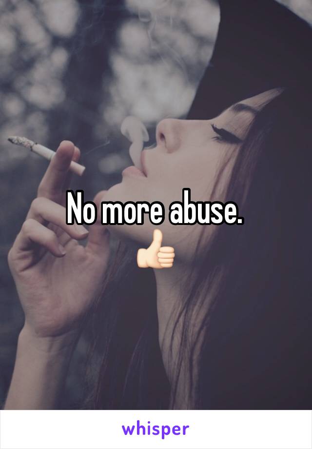 No more abuse. 
👍🏻