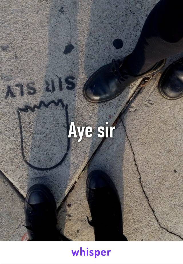 Aye sir