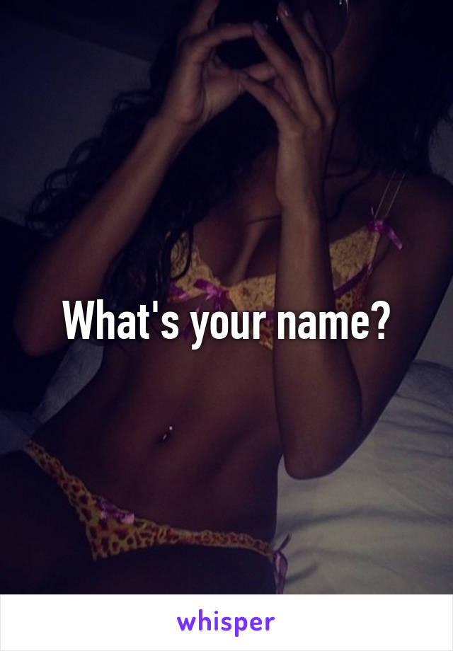 What's your name?