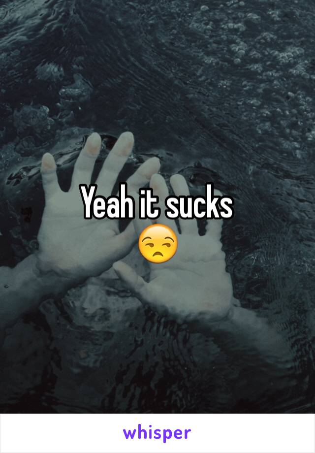 Yeah it sucks 
😒