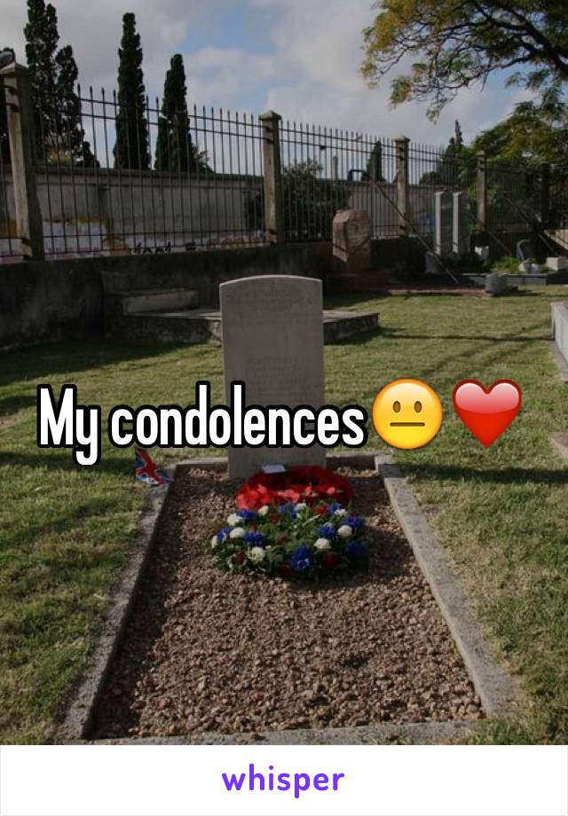 My condolences😐❤️