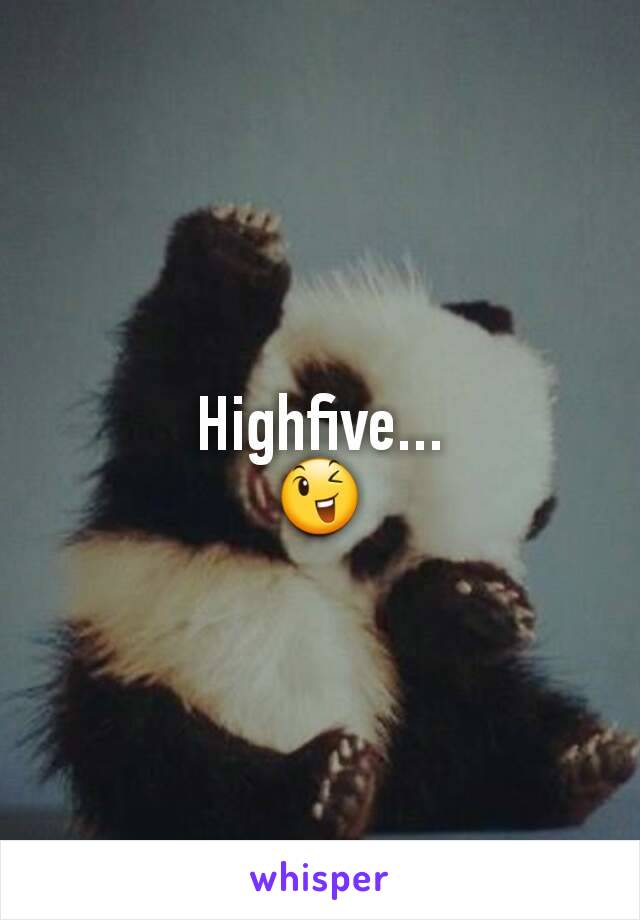 Highfive...
😉