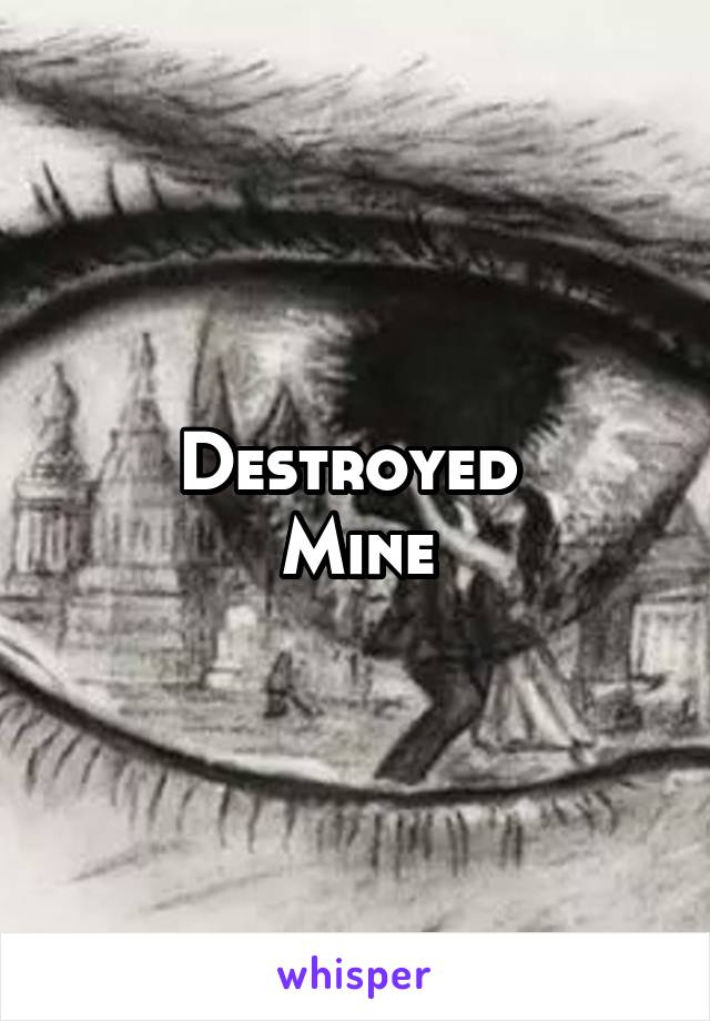 Destroyed 
Mine