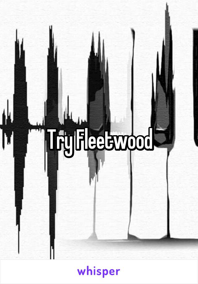 Try Fleetwood