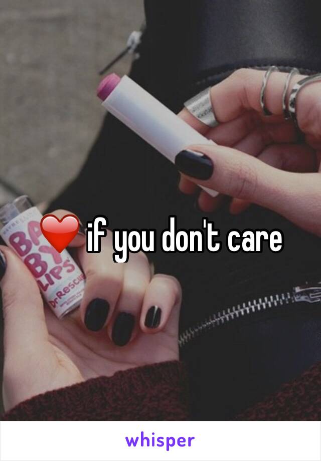 ❤️ if you don't care