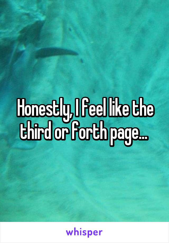 Honestly, I feel like the third or forth page... 