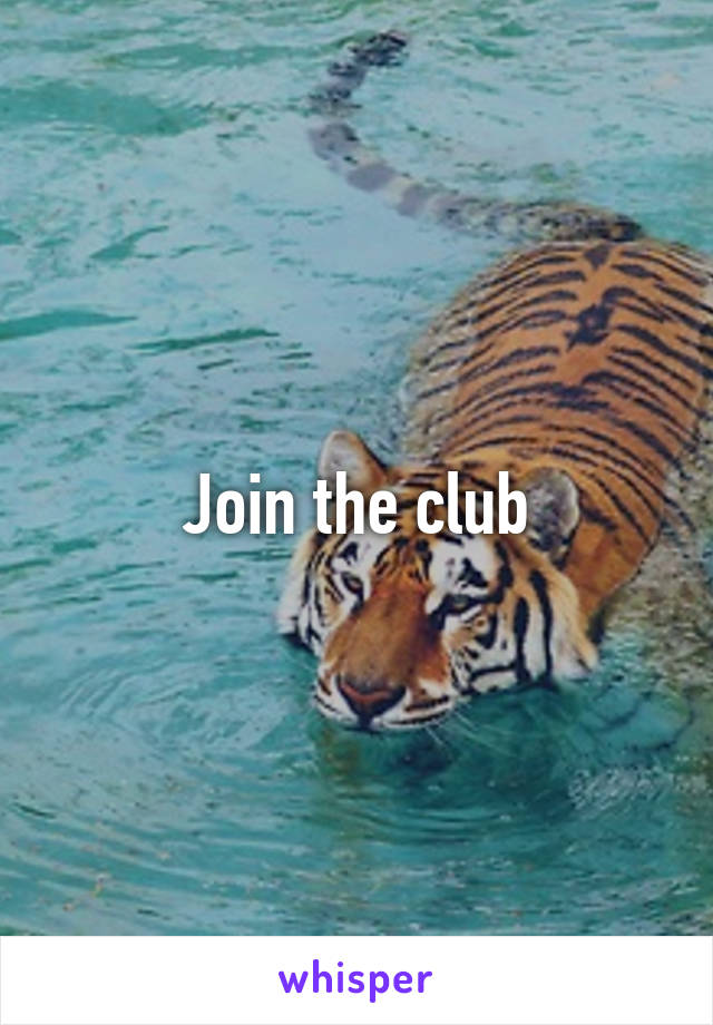 Join the club