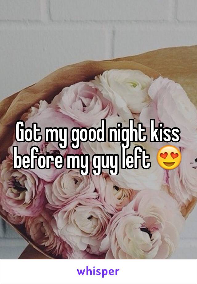 Got my good night kiss before my guy left 😍
