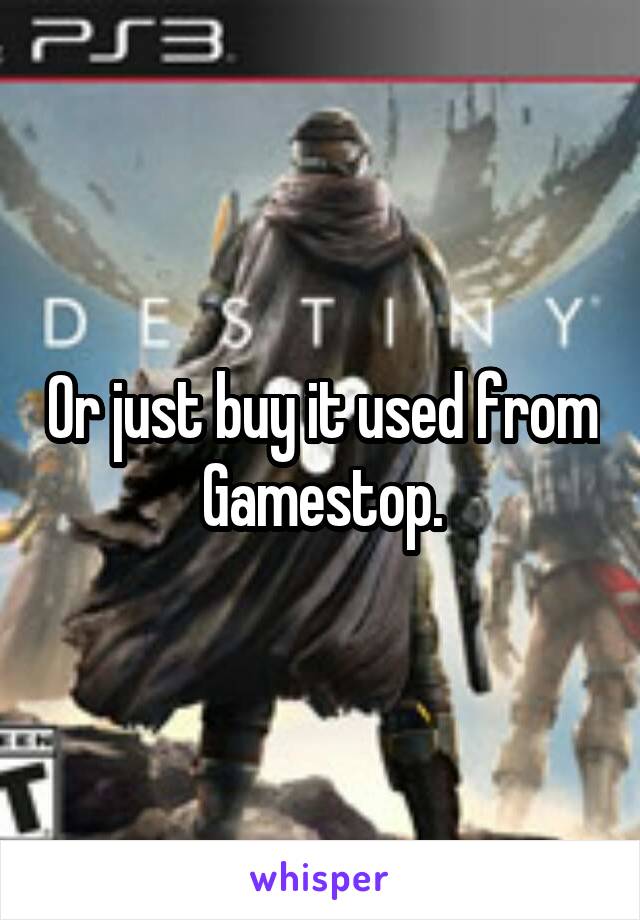 Or just buy it used from Gamestop.