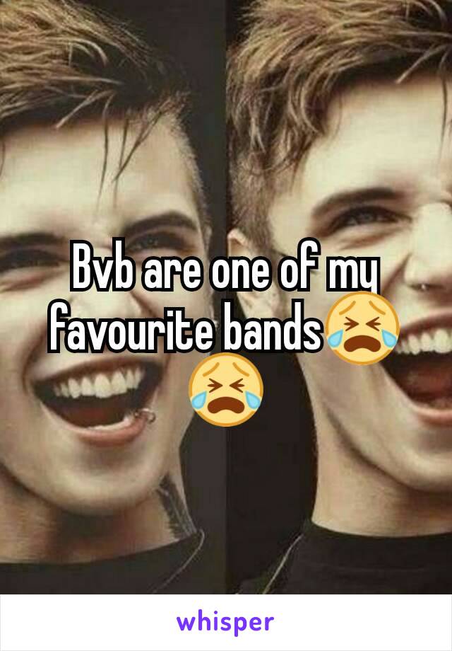 Bvb are one of my favourite bands😭😭