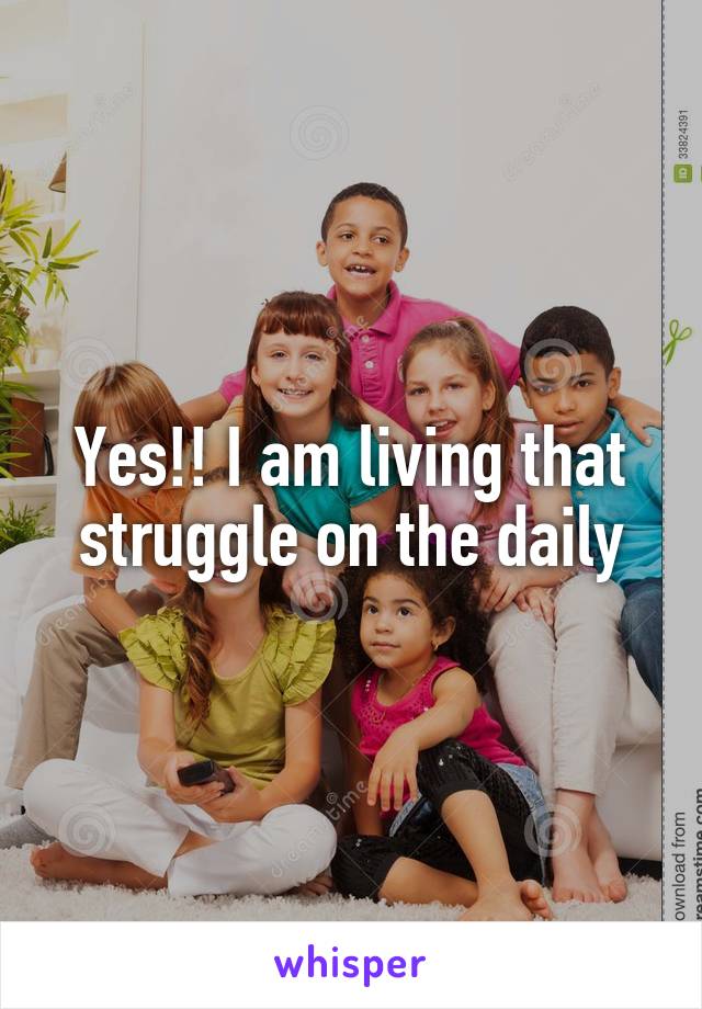 Yes!! I am living that struggle on the daily