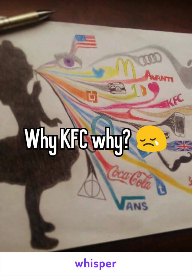 Why KFC why? 😢