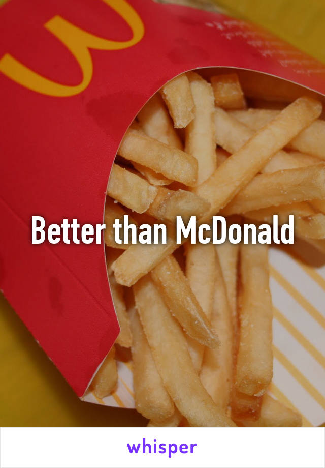 Better than McDonald