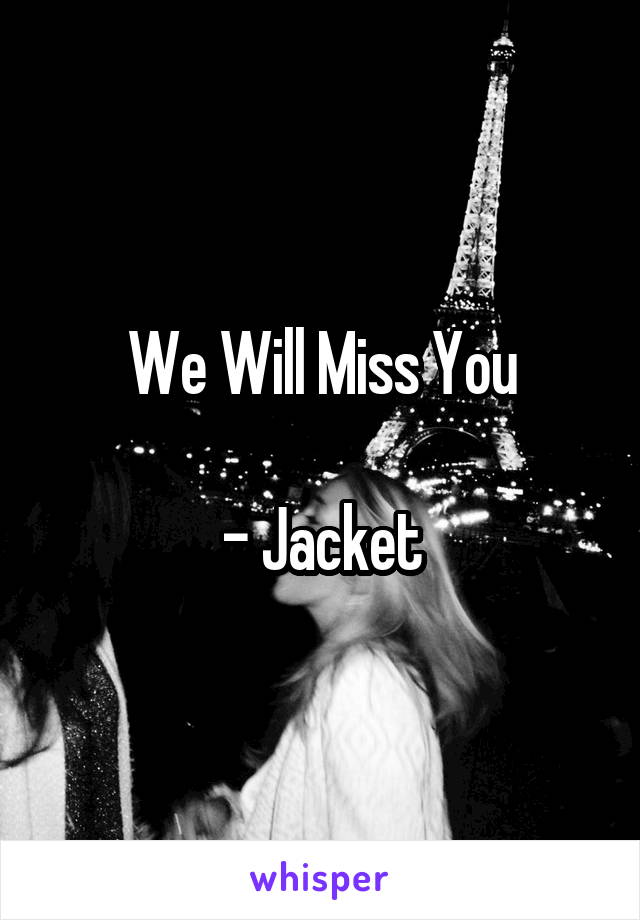 We Will Miss You

- Jacket