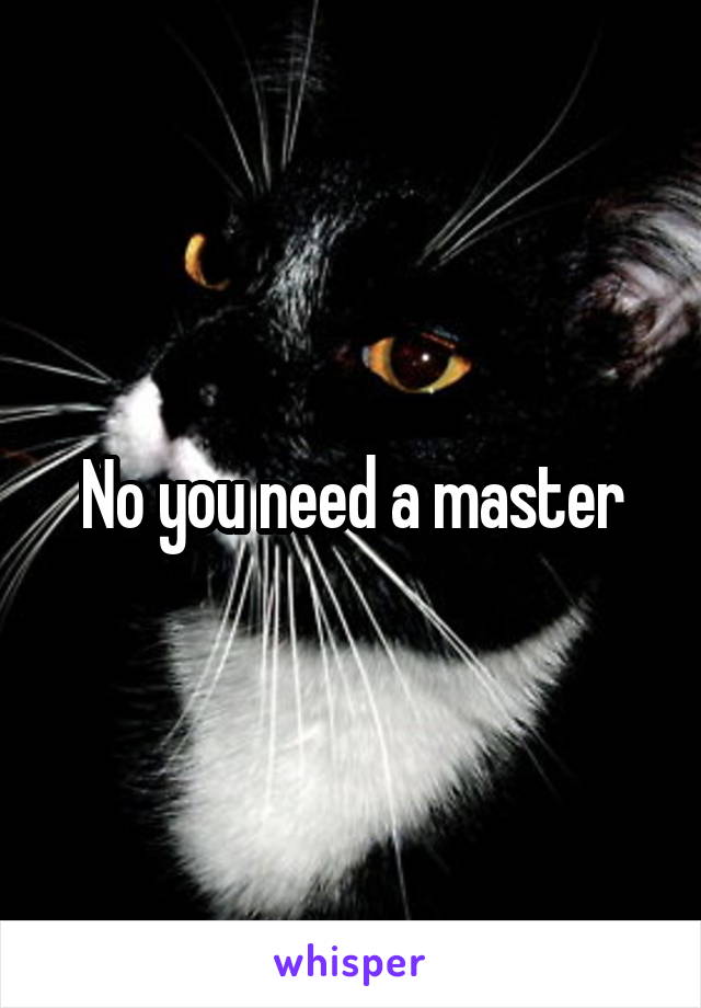 No you need a master