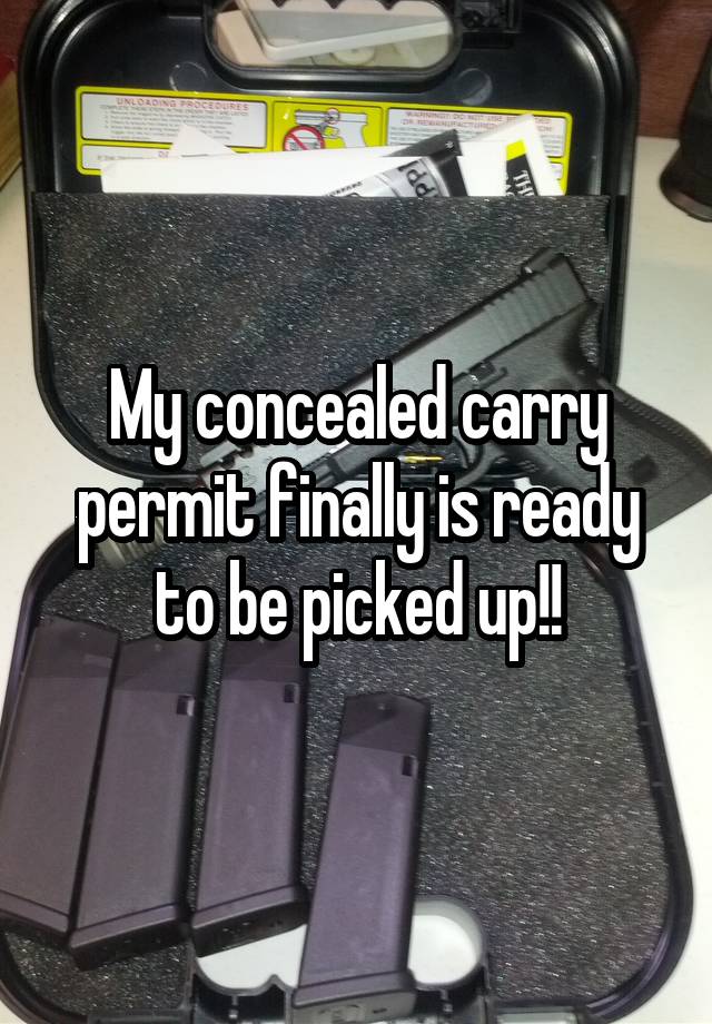 My concealed carry permit finally is ready to be picked up!!