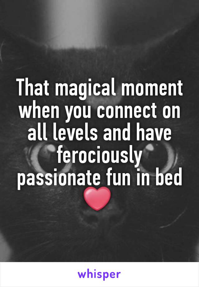 That magical moment when you connect on all levels and have ferociously passionate fun in bed ❤ 