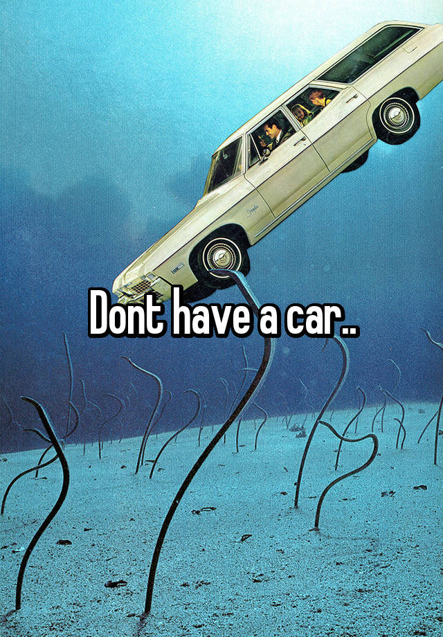 Dont Have A Car