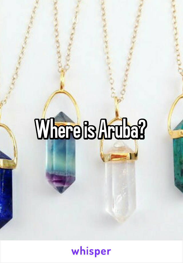 Where is Aruba? 