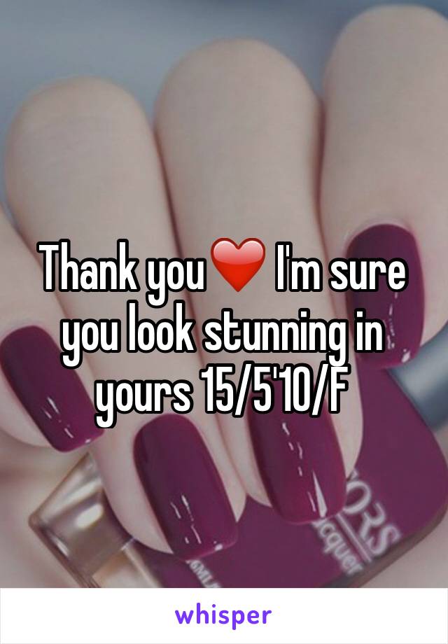 Thank you❤️ I'm sure you look stunning in yours 15/5'10/F