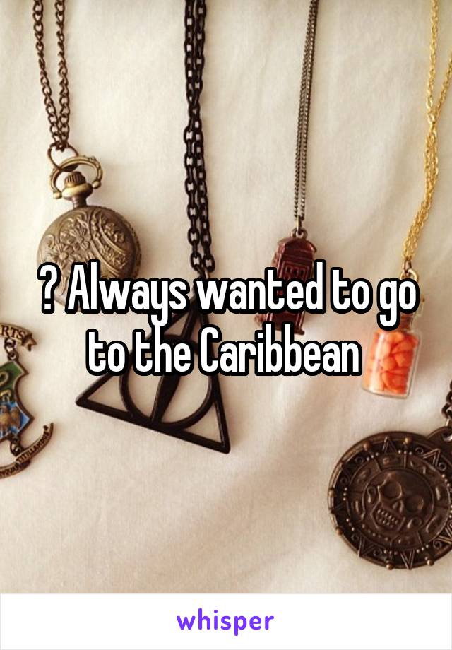 😍 Always wanted to go to the Caribbean 