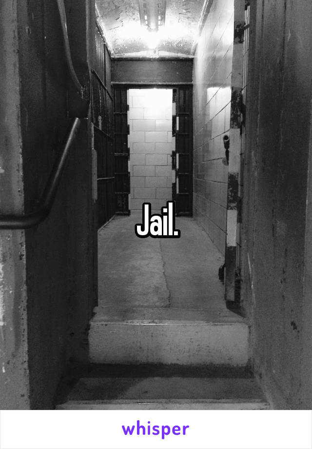 Jail.