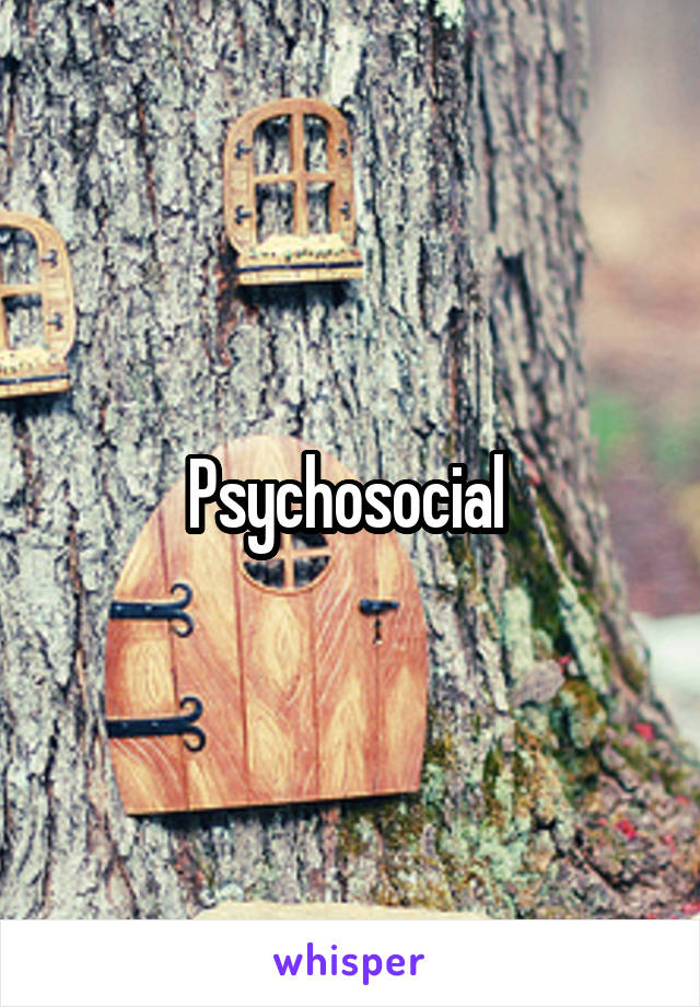 Psychosocial 