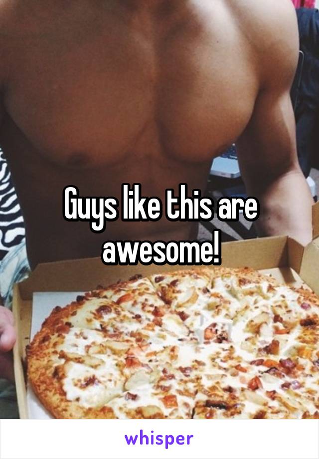 Guys like this are awesome!