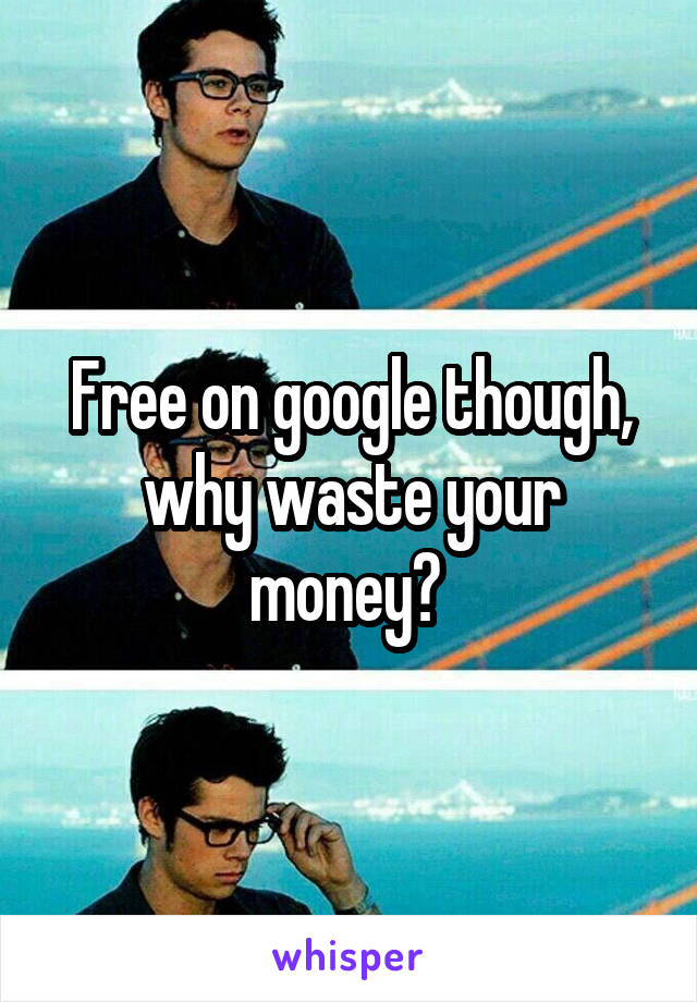 Free on google though, why waste your money? 