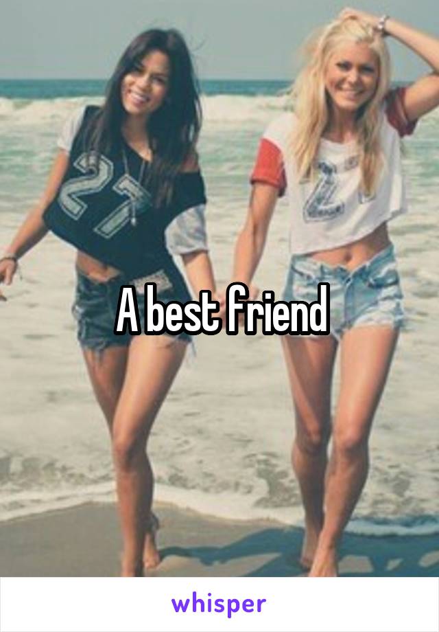 A best friend