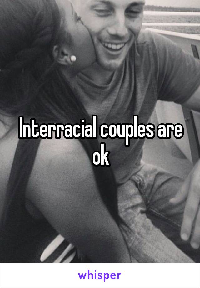 Interracial couples are ok