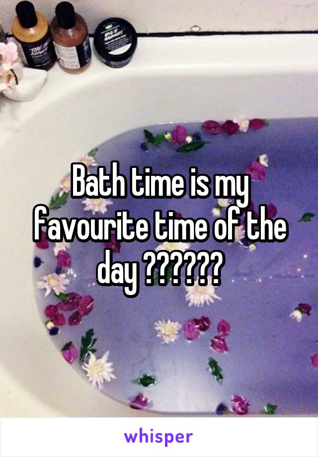 Bath time is my favourite time of the day ☺️☺️🛁🛁