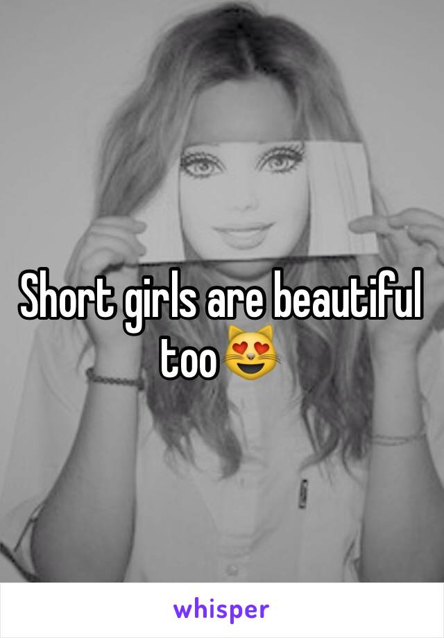 Short girls are beautiful too😻