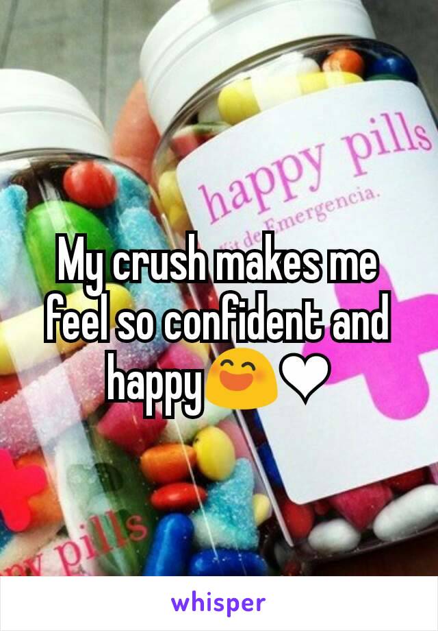 My crush makes me feel so confident and happy😄❤