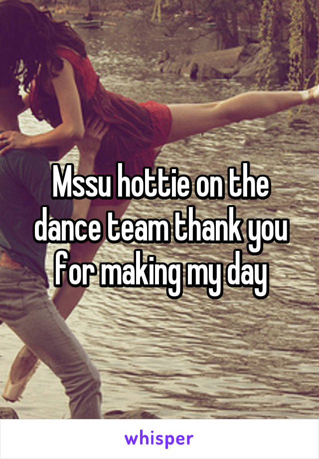 Mssu hottie on the dance team thank you for making my day