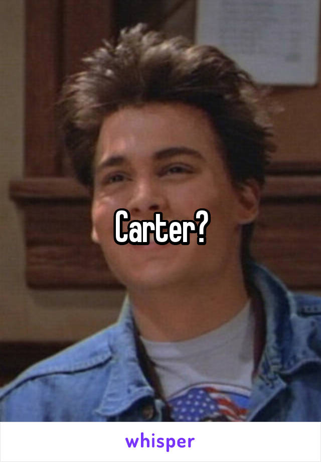 Carter?