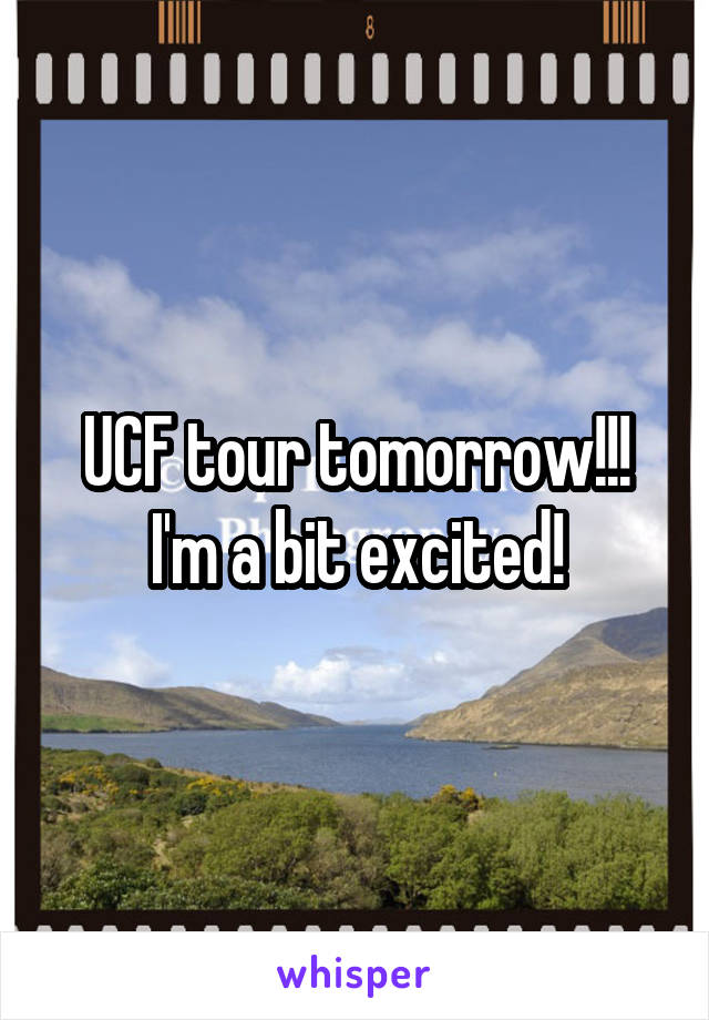 UCF tour tomorrow!!!
I'm a bit excited!