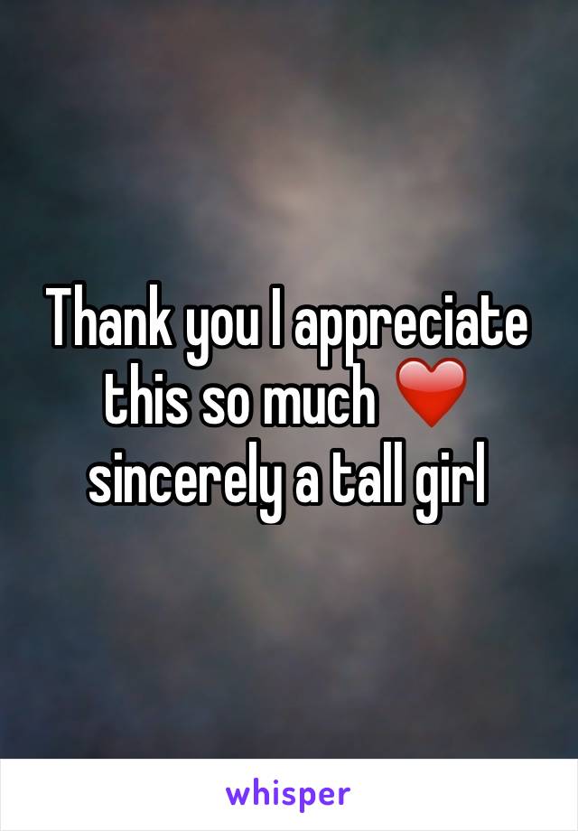 Thank you I appreciate this so much ❤️ sincerely a tall girl