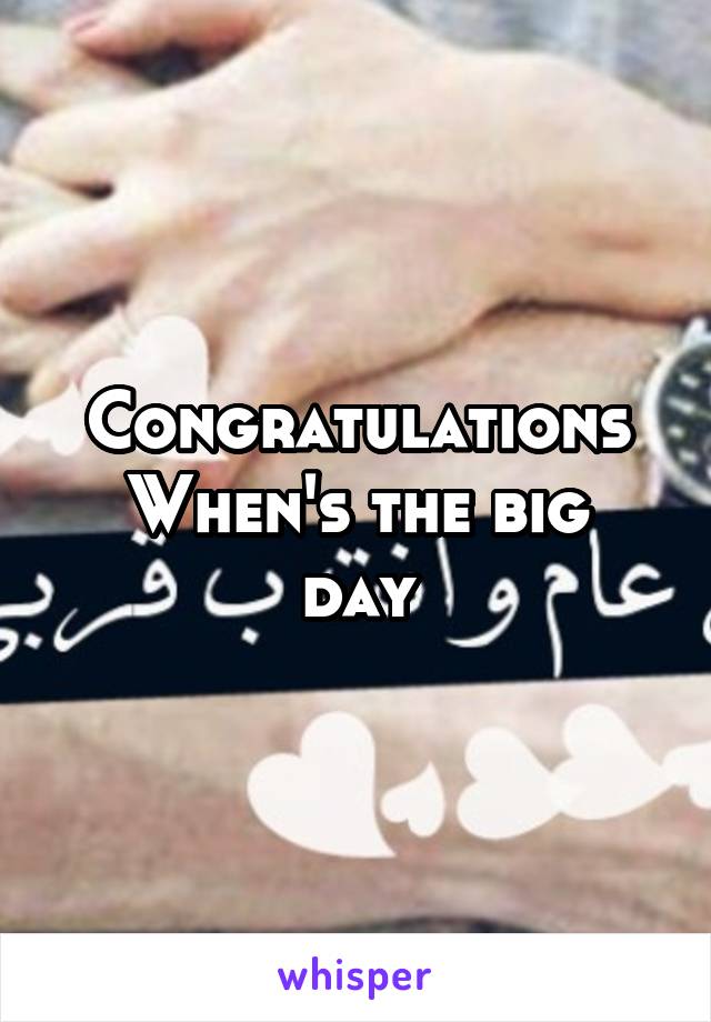 Congratulations
When's the big day