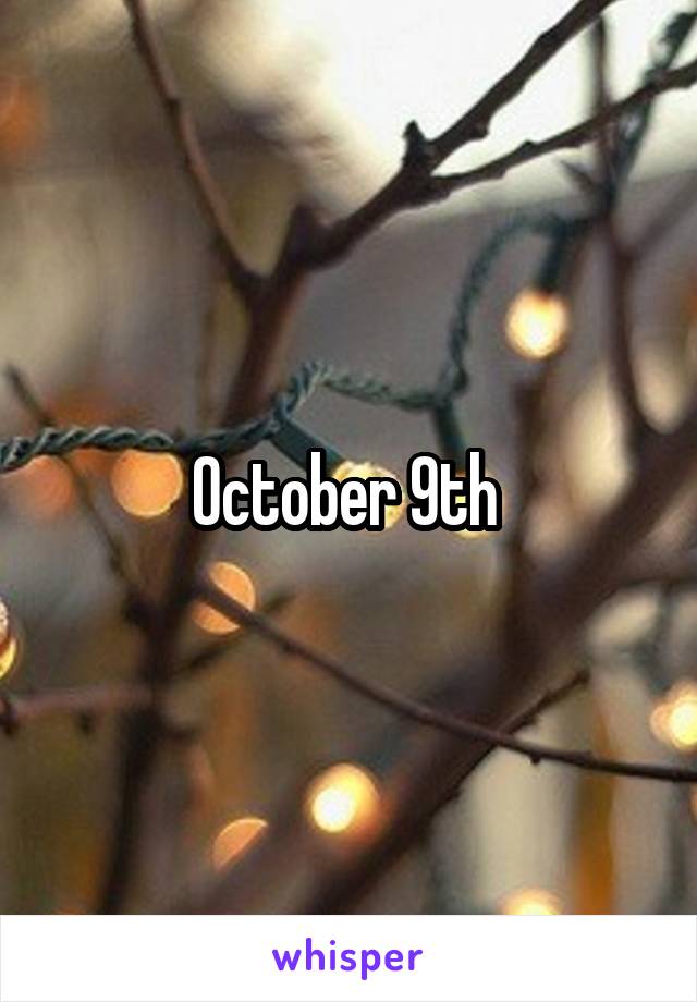 October 9th 