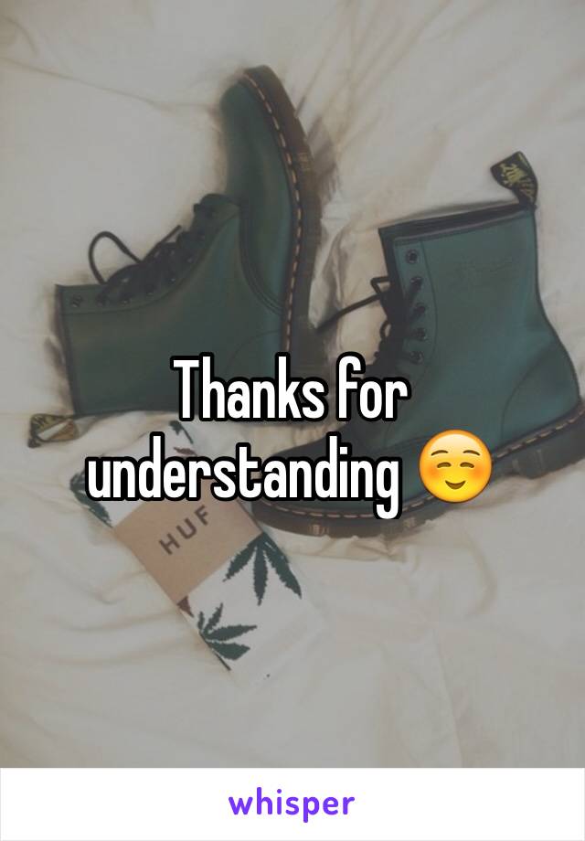 Thanks for understanding ☺️