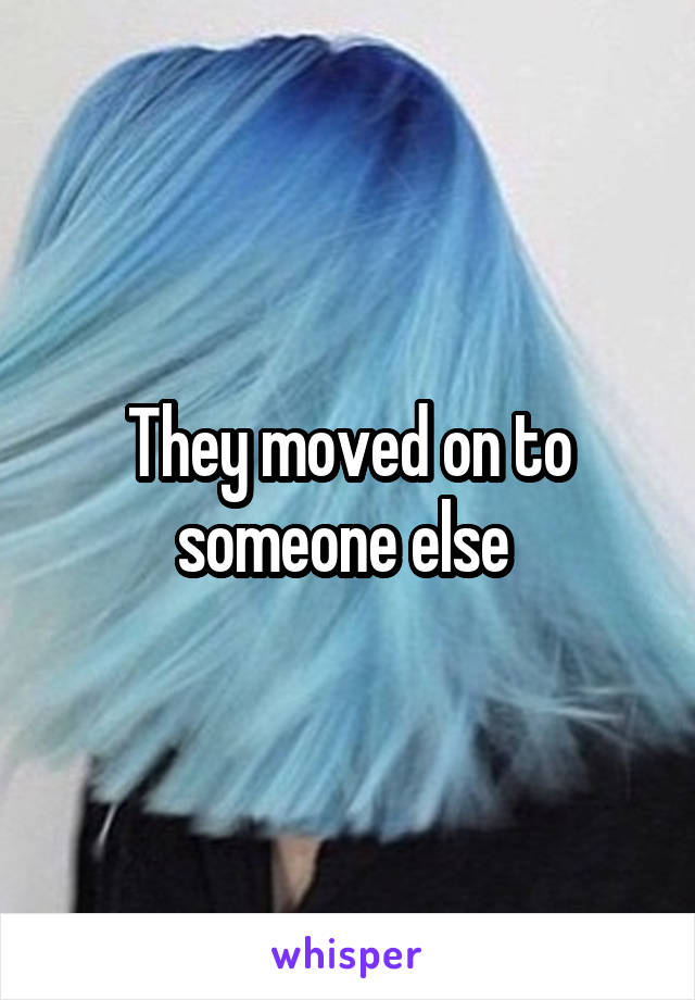 They moved on to someone else 